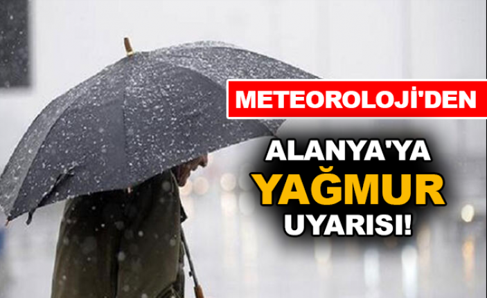 Meteoroloji'den Alanya'ya yağmur uyarısı