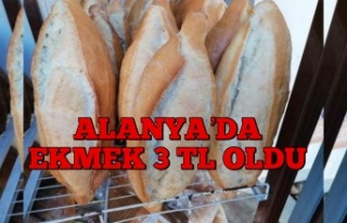 Alanya’da ekmek 3 TL oldu